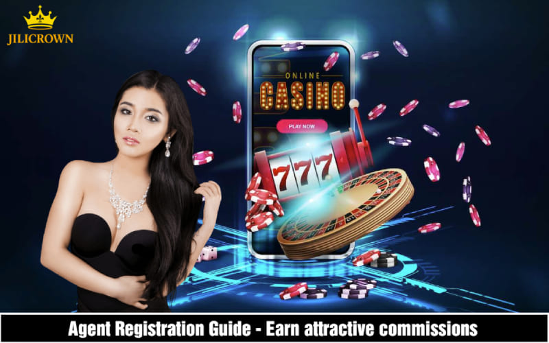 Jilicrown's Agent - Registration Guide, Receive Commission 1 Join the Agent Registration Guide of Jilicrown Casino