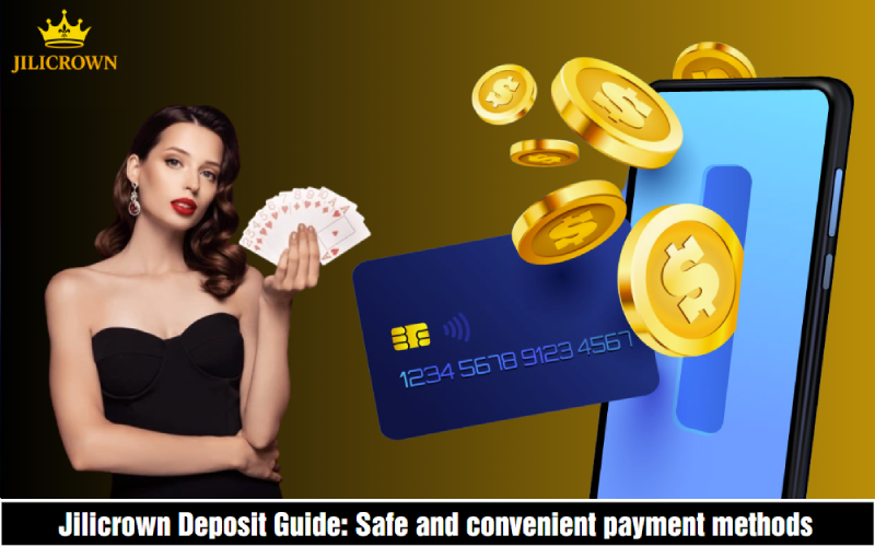 Jilicrown Super Fast Deposit - Guide For Newbies 1 Jilicrown Deposit Guide: Safe and convenient payment methods