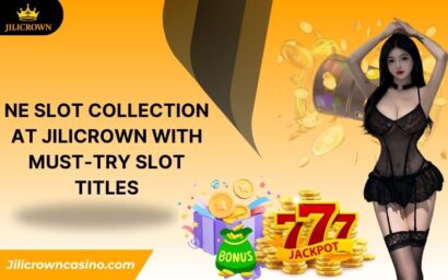 NE Slot Collection at Jilicrown With Must-Try Slot Titles