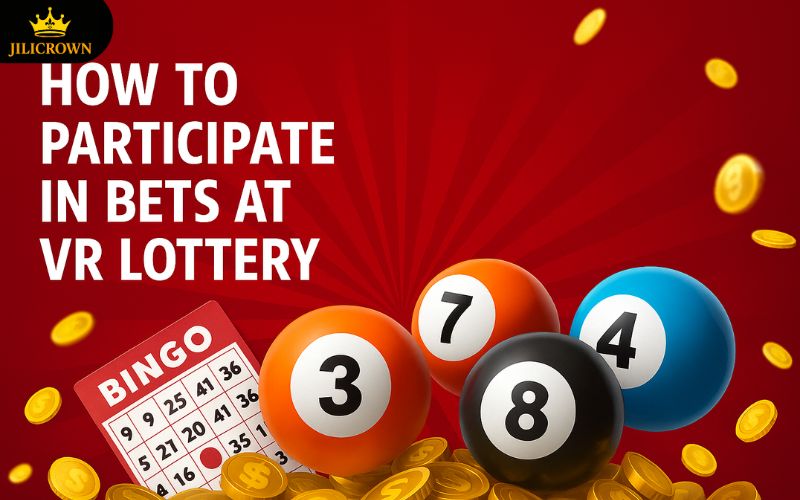 VR Slot JILICROWN – The Ultimate Lottery Betting Experience 3 Simple guide to placing bets at VR Lottery