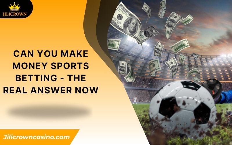 Can You Make Money Sports Betting - The Real Answer Now