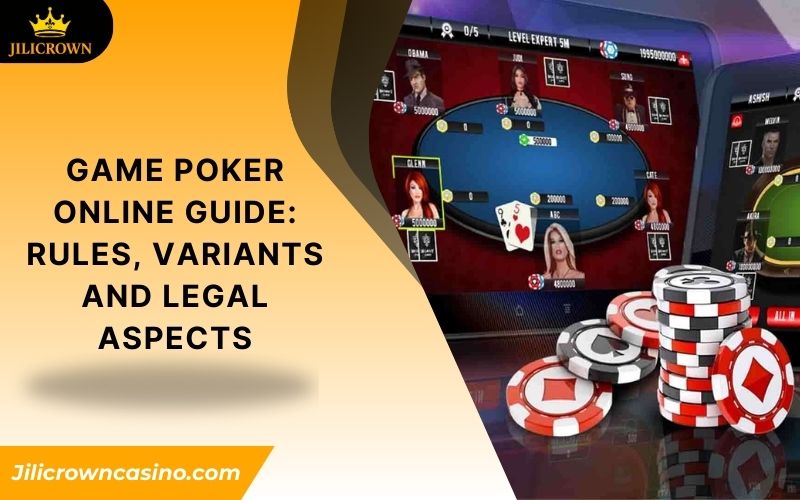 Game Poker Online Guide: Rules, Variants and Legal Aspects